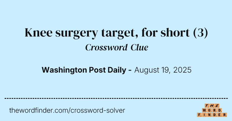 Knee surgery target, for short crossword clue image