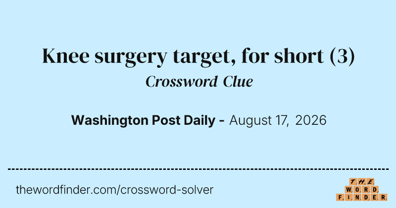 Knee surgery target, for short crossword clue image