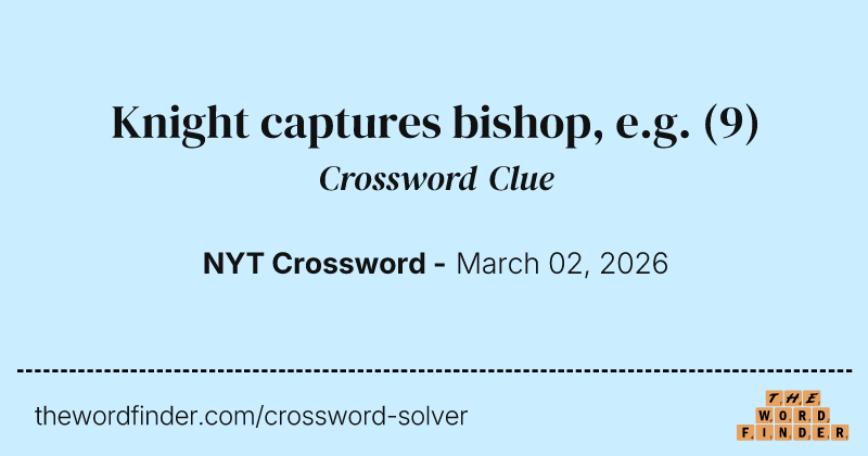Knight captures bishop, e.g. crossword clue image