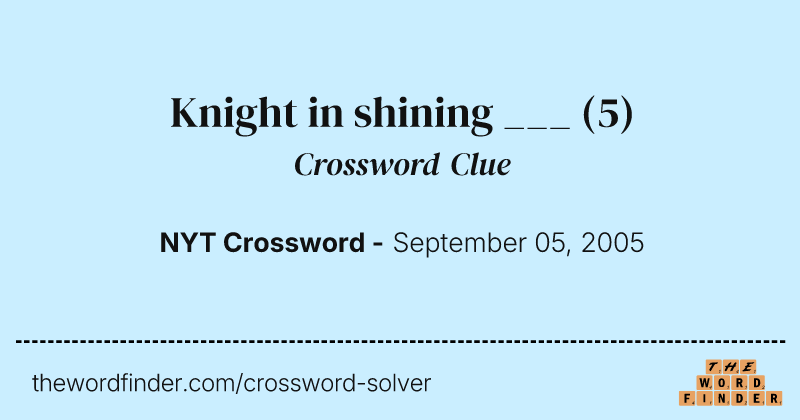 Knight in shining ___ crossword clue image