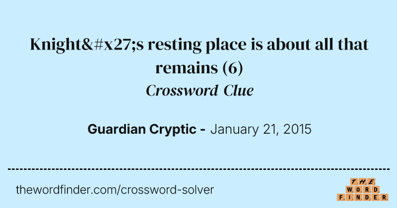 Knight's resting place is about all that remains crossword clue image