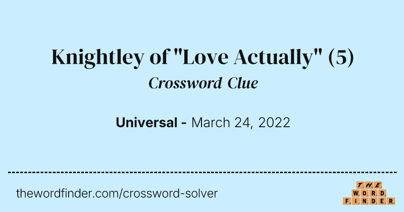Knightley of "Love Actually" crossword clue image
