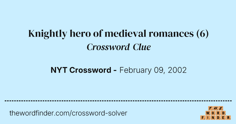 Knightly hero of medieval romances crossword clue image