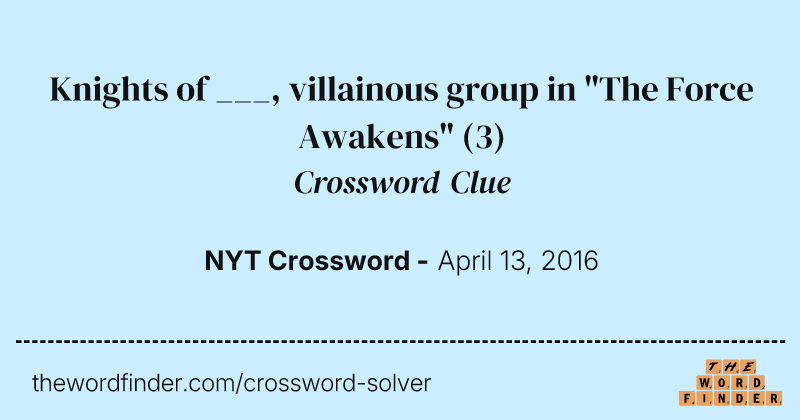 Knights of ___, villainous group in "The Force Awakens" crossword clue image
