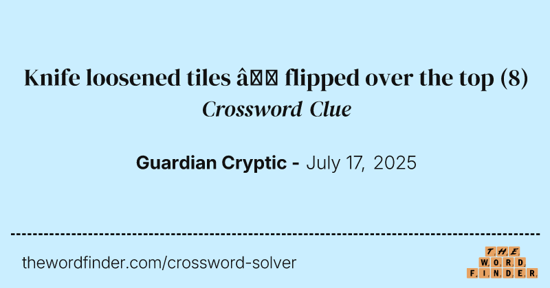 Knife loosened tiles – flipped over the top crossword clue image
