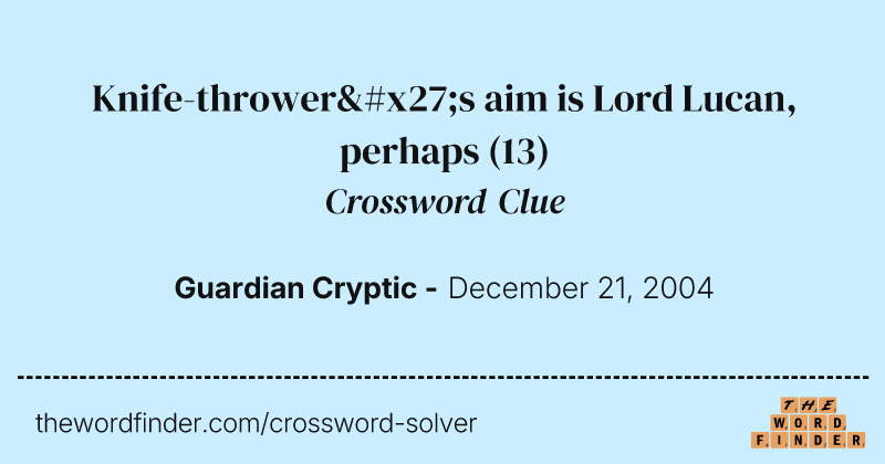 Knife-thrower's aim is Lord Lucan, perhaps crossword clue image