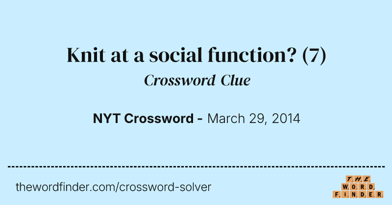 Knit at a social function? crossword clue image