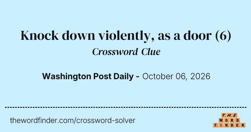Knock down violently, as a door crossword clue image