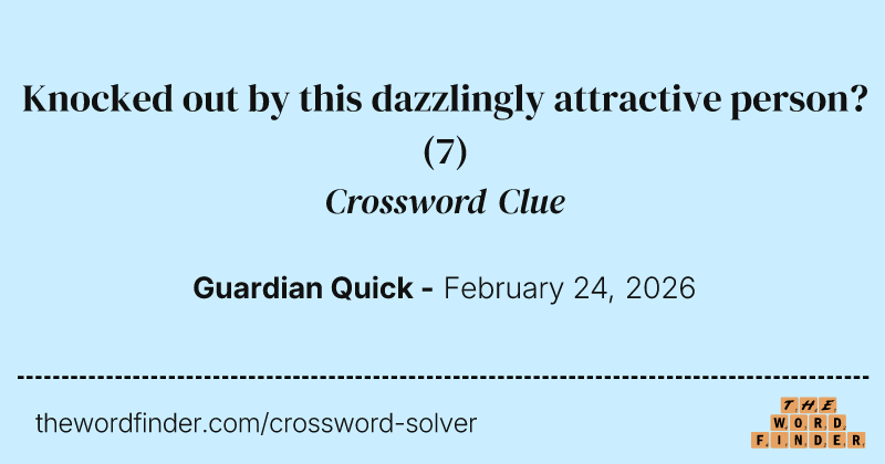 Knocked out by this dazzlingly attractive person? crossword clue image