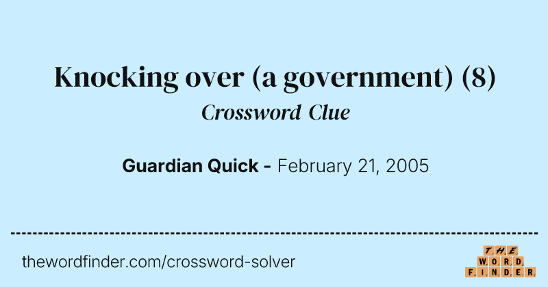 Knocking over (a government) crossword clue image