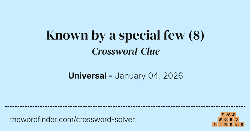 Known by a special few crossword clue image