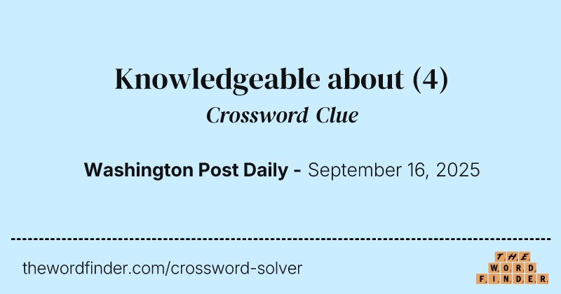 Knowledgeable about crossword clue image