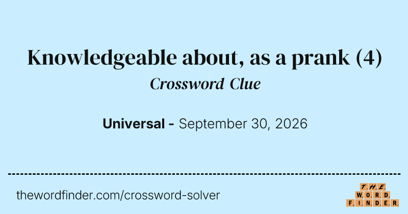 Knowledgeable about, as a prank crossword clue image