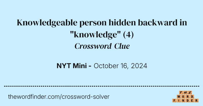 Knowledgeable person hidden backward in "knowledge" crossword clue image
