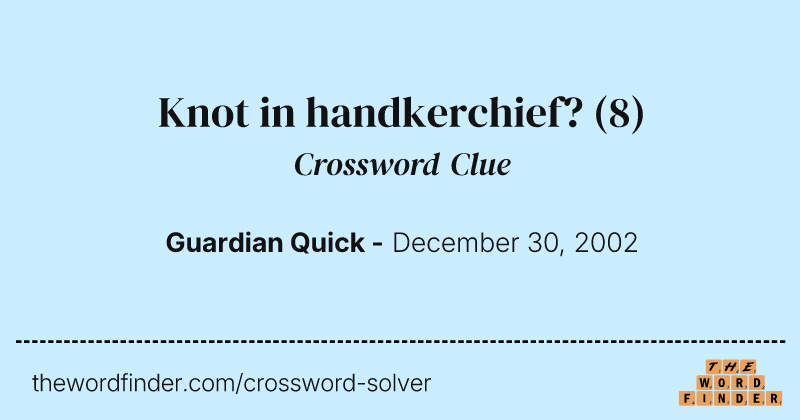 Knot in handkerchief? crossword clue image