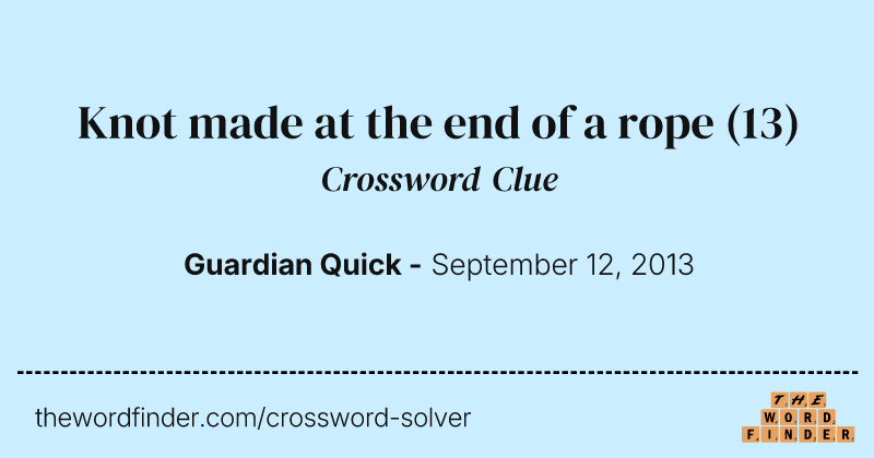 Knot made at the end of a rope crossword clue image