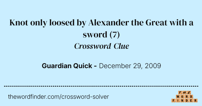 Knot only loosed by Alexander the Great with a sword crossword clue image