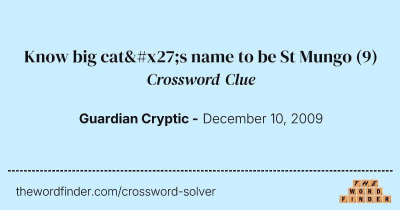 Know big cat's name to be St Mungo crossword clue image