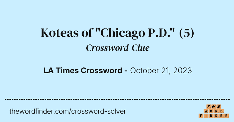 Koteas of "Chicago P.D." crossword clue image