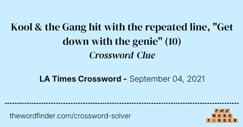 Kool & the Gang hit with the repeated line, "Get down with the genie" crossword clue image