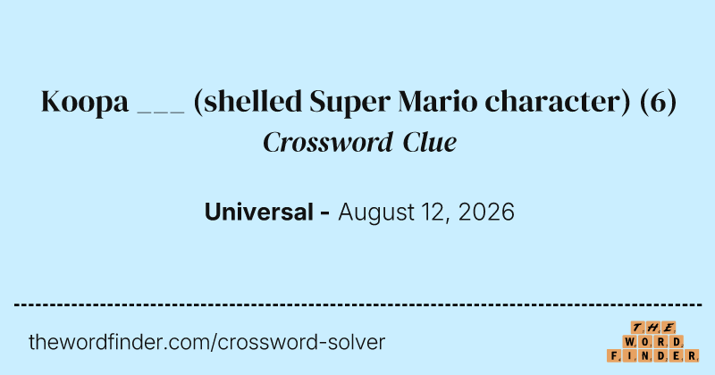 Koopa ___ (shelled Super Mario character) crossword clue image