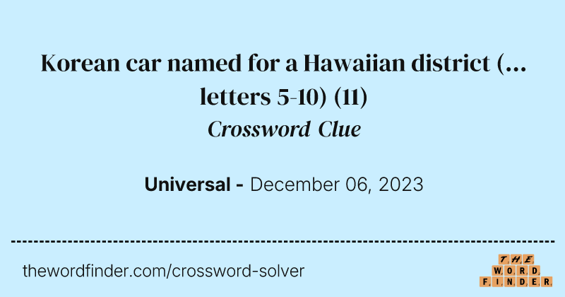 Korean car named for a Hawaiian district (... letters 5-10) crossword clue image