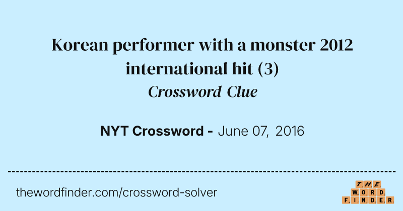 Korean performer with a monster 2012 international hit crossword clue image