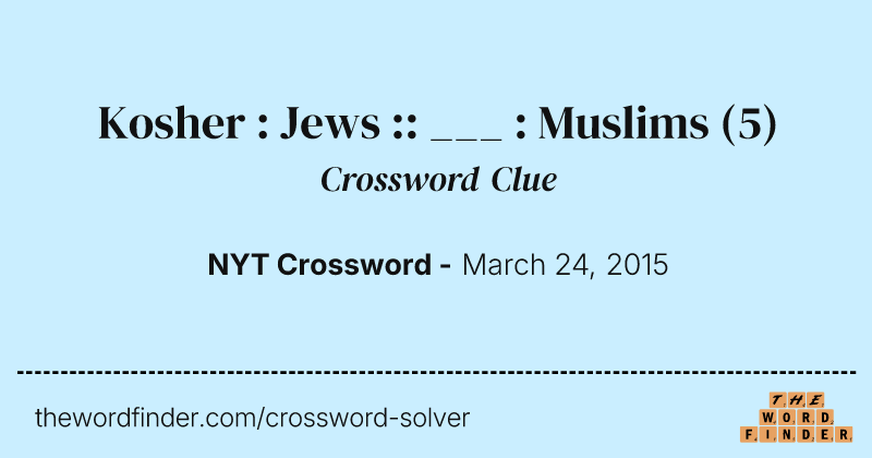 Kosher : Jews :: ___ : Muslims crossword clue image