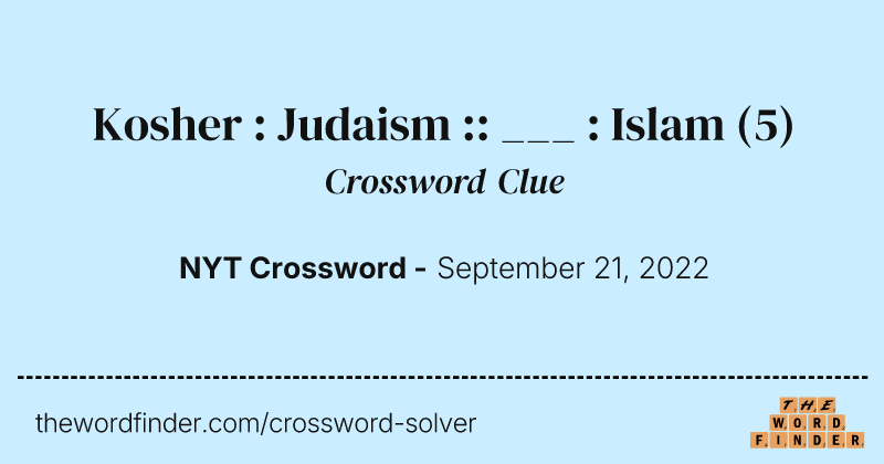 Kosher : Judaism :: ___ : Islam crossword clue image