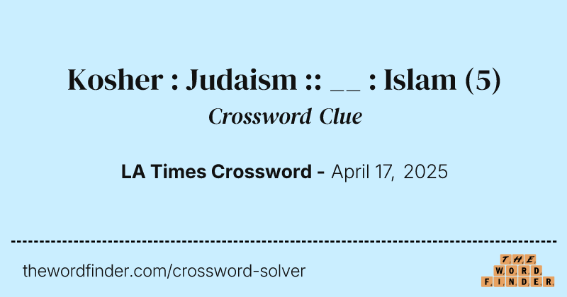 Kosher : Judaism :: __ : Islam crossword clue image