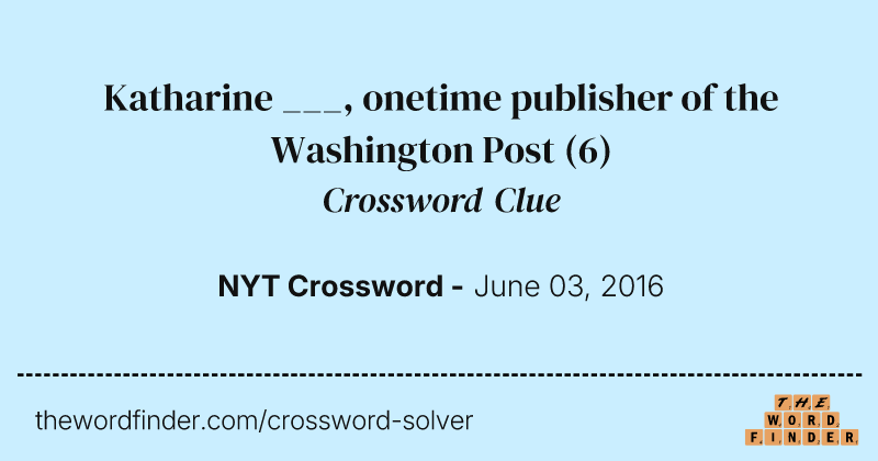 Katharine ___, onetime publisher of the Washington Post crossword clue image