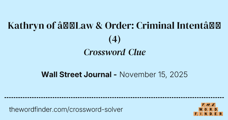 Kathryn of “Law & Order: Criminal Intent” crossword clue image