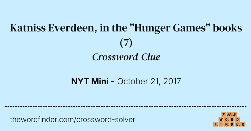 Katniss Everdeen, in the "Hunger Games" books crossword clue image