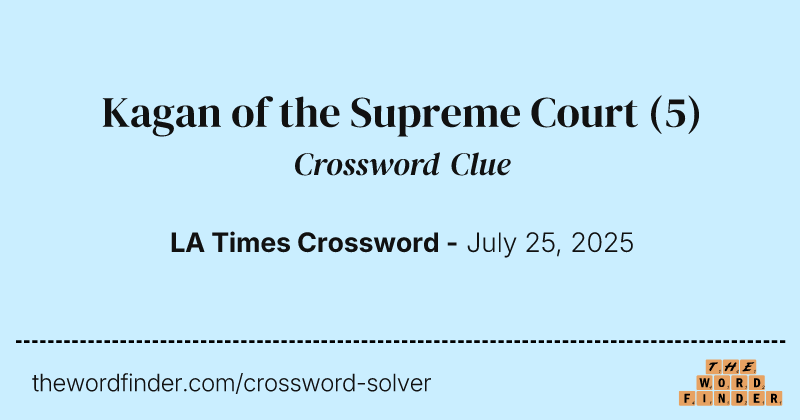 Kagan of the Supreme Court crossword clue image