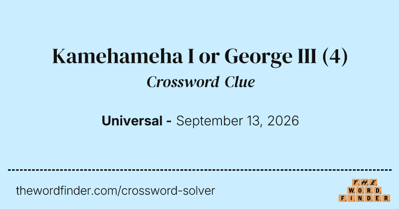 Kamehameha I or George III crossword clue image
