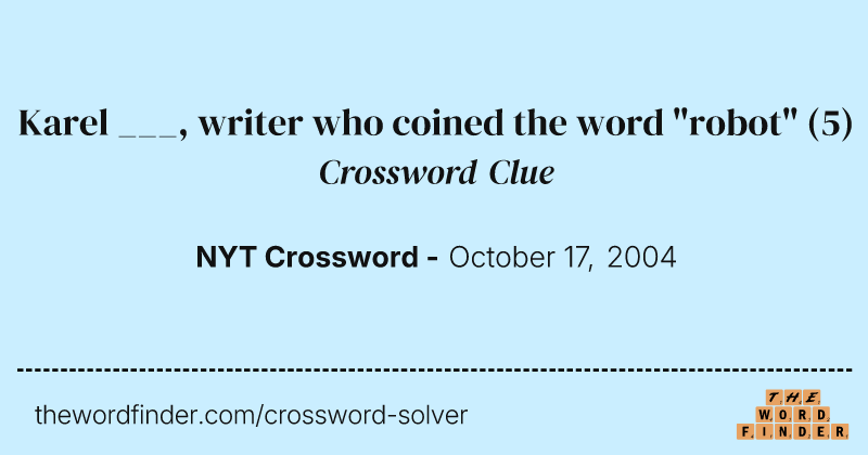 Karel ___, writer who coined the word "robot" crossword clue image