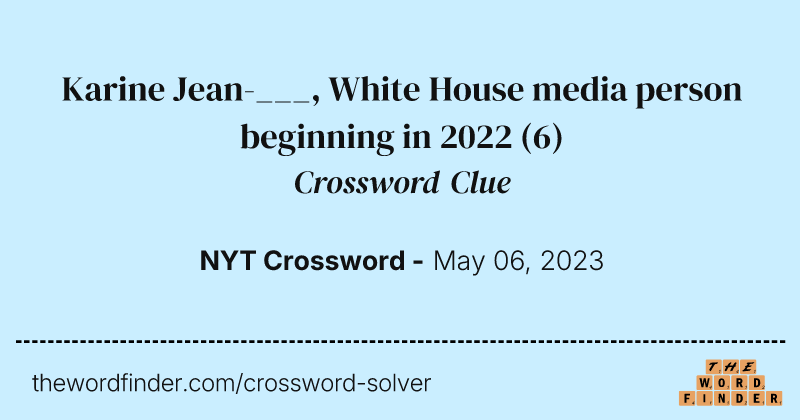 Karine Jean-___, White House media person beginning in 2022 crossword clue image