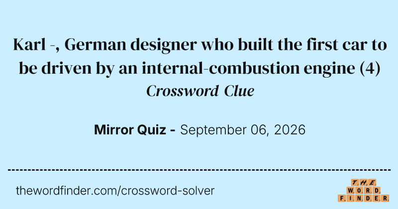 Karl -, German designer who built the first car to be driven by an internal-combustion engine crossword clue image