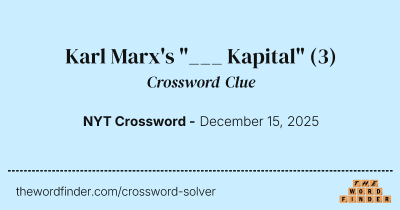 Karl Marx's "___ Kapital" crossword clue image