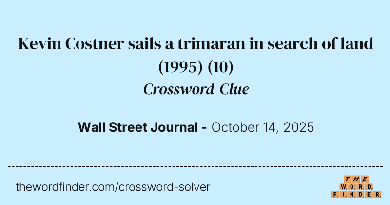 Kevin Costner sails a trimaran in search of land (1995) crossword clue image