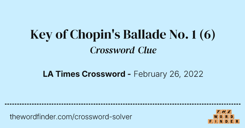 Key of Chopin's Ballade No. 1 crossword clue image