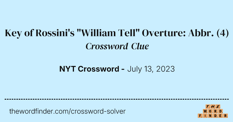 Key of Rossini's "William Tell" Overture: Abbr. crossword clue image