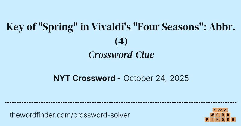 Key of "Spring" in Vivaldi's "Four Seasons": Abbr. crossword clue image
