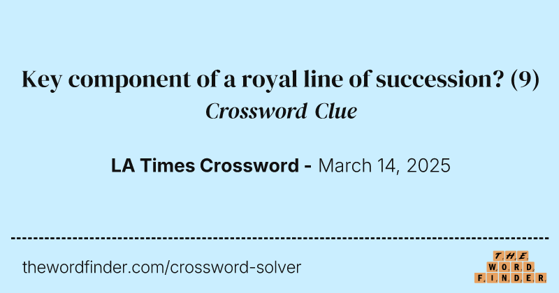 Key component of a royal line of succession? crossword clue image