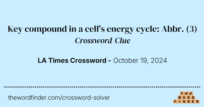 Key compound in a cell's energy cycle: Abbr. crossword clue image