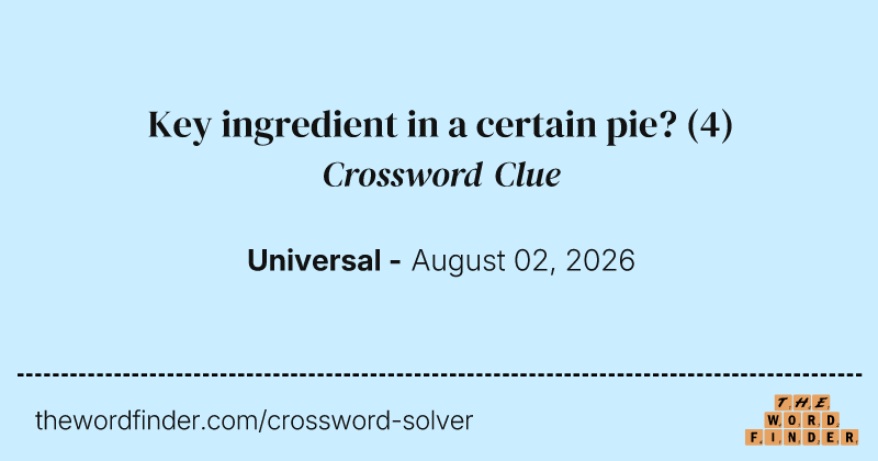 Key ingredient in a certain pie? crossword clue image