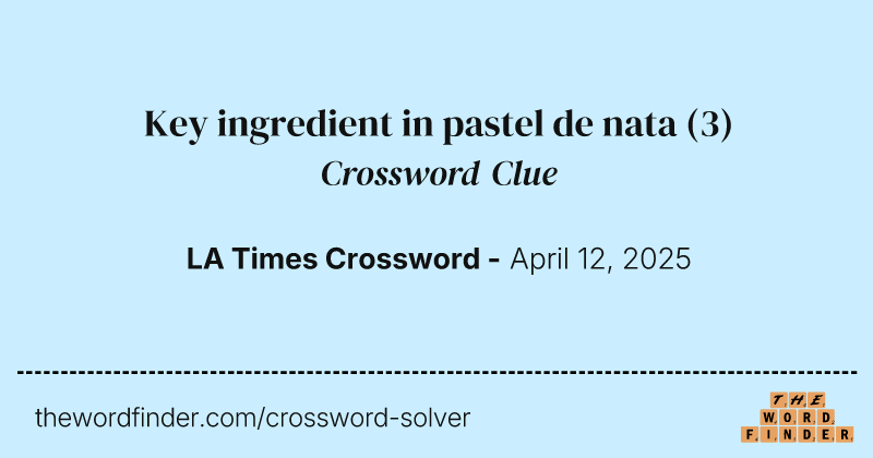 Key ingredient in pastel de nata crossword clue image