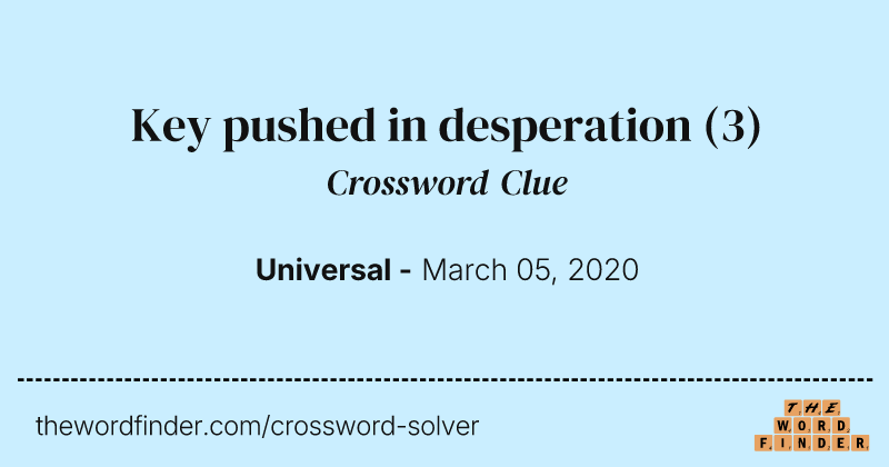 Key pushed in desperation crossword clue image