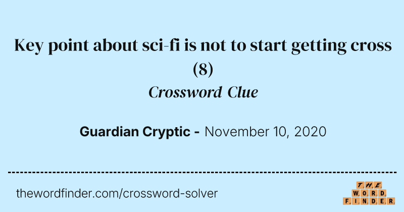 Key point about sci-fi is not to start getting cross crossword clue image