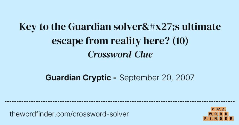 Key to the Guardian solver's ultimate escape from reality here? crossword clue image